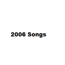 2006 Songs