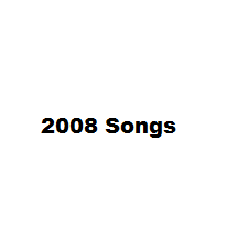 2008 Songs