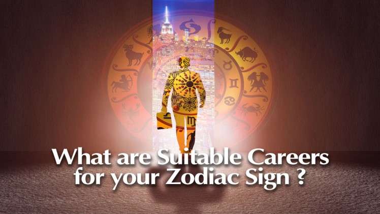 What are Suitable Careers for your Zodiac Sign