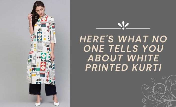 Heres What No One Tells You About White Printed Kurti