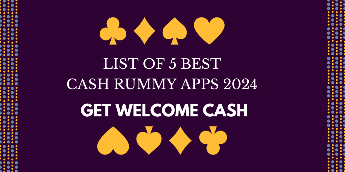 List of 5 Best Cash Rummy Apps 2024 Get Welcome Cash